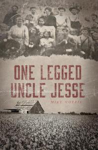 New Book Release: “One-legged Uncle Jesse” by Mike Morris – A Riveting Tale of Resilience and Redemption