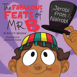 A Heartwarming Tale of Kindness and Acceptance Launches as the Latest in the Fabulous Feats of Mr. B Series